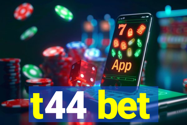 t44 bet